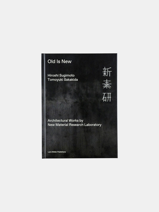 Hiroshi Sugimoto and Tomoyuki Sakakida: Old Is New