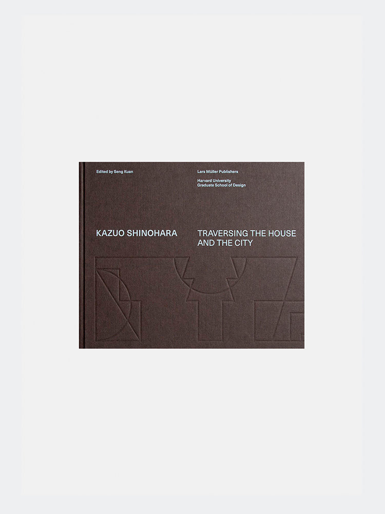Kazuo Shinohara: Traversing the House and the City
