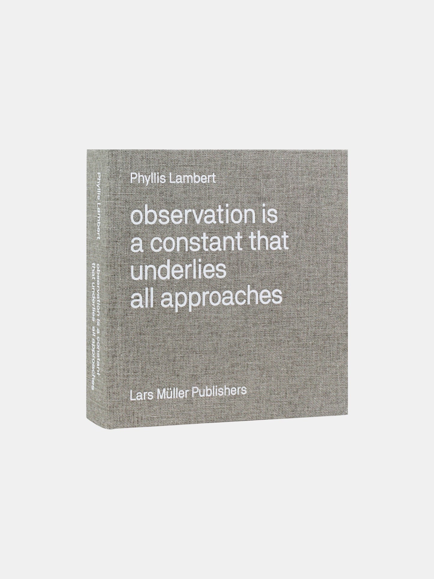 Phyllis Lambert: Observation Is a Constant