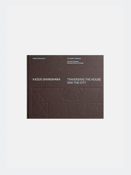 Kazuo Shinohara: Traversing the House and the City – Tadaima